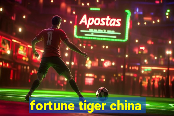 fortune tiger china